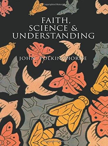 Faith Science And Understanding By John Polkinghorne F R S K B E