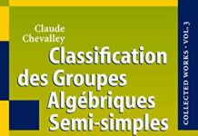 Classification des Groupes Algébriques Semi-simples: The Classification of Semi-simple Algebraic Groups (Collected Works of Claude Chevalley) (French Edition) 2005th Edition by Claude Chevalley (PDF)