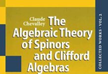 The Algebraic Theory of Spinors and Clifford Algebras: Collected Works, Volume 2 (Collected Works of Claude Chevalley) 1997th Edition by Claude Chevalley (PDF)