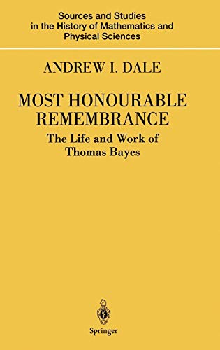 Most Honourable Remembrance: The Life and Work of Thomas Bayes (Sources ...