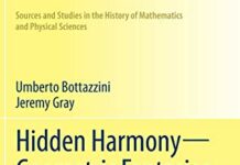 Hidden Harmony―Geometric Fantasies: The Rise of Complex Function Theory (Sources and Studies in the History of Mathematics and Physical Sciences) 2013th Edition by Umberto Bottazzini (PDF)