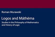 Logos and Máthēma: Studies in the Philosophy of Mathematics and History of Logic (Polish Contemporary Philosophy and Philosophical Humanities) by Roman Murawski (PDF)