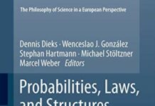 Probabilities, Laws, and Structures (The Philosophy of Science in a European Perspective, 3) 2012th Edition by Dennis Dieks (PDF)