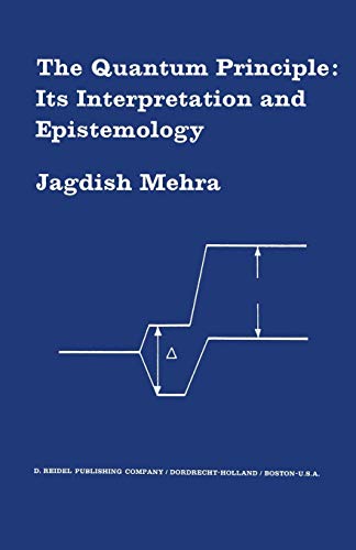 The Quantum Principle: Its Interpretation and Epistemology by Jagdish ...