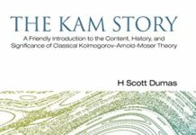 The KAM Story: A Friendly Introduction to the Content, History, and Significance of Classical Kolmogorov-Arnold-Moser Theory by H.S. Dumas (PDF)