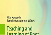 Teaching and Learning of Knot Theory in School Mathematics 2012th Edition by Akio Kawauchi (PDF)