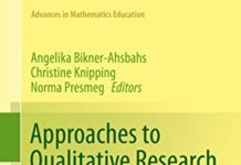 Approaches to Qualitative Research in Mathematics Education: Examples of Methodology and Methods (Advances in Mathematics Education) 2015th Edition by Angelika Bikner-Ahsbahs (PDF)