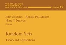 Random Sets: Theory and Applications (The IMA Volumes in Mathematics and its Applications, 97) 1997th Edition by John Goutsias (PDF)