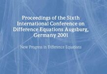 Proceedings of the Sixth International Conference on Difference Equations Augsburg, Germany 2001: New Progress in Difference Equations 1st Edition by Bernd Aulbach (PDF)