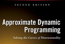 Approximate Dynamic Programming: Solving the Curses of Dimensionality, 2nd Edition (Wiley Series in Probability and Statistics) 2nd Edition by Warren B. Powell (PDF)