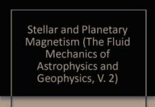Stellar and Planetary Magnetism (The Fluid Mechanics of Astrophysics and Geophysics, V. 2) by Andrew M. Soward (PDF)