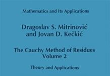 The Cauchy Method of Residues, Volume 2: Theory and Applications (Mathematics and Its Applications) 1st Edition by Dragoslav S. Mitrinovic (PDF)