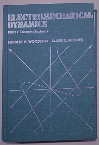 Electromechanical Dynamics Part I: Discrete Systems by Herbert H ...