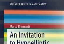 An Invitation to Hypoelliptic Operators and Hörmander’s Vector Fields (SpringerBriefs in Mathematics) 2014th Edition by Marco Bramanti (PDF)