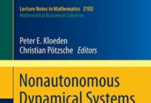 Nonautonomous Dynamical Systems in the Life Sciences (Lecture Notes in Mathematics, 2102) 2013th Edition by Peter E. Kloeden (PDF)