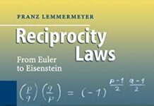 Reciprocity Laws: From Euler to Eisenstein (Springer Monographs in Mathematics) 2000th Edition by Franz Lemmermeyer (PDF)