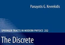 The Discrete Nonlinear Schrödinger Equation: Mathematical Analysis, Numerical Computations and Physical Perspectives (Springer Tracts in Modern Physics, 232) 2009th Edition by Panayotis G. Kevrekidis (PDF)
