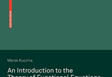 An Introduction to the Theory of Functional Equations and Inequalities: Cauchy’s Equation and Jensen’s Inequality 2nd Edition by Marek Kuczma (PDF)