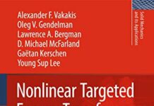 Nonlinear Targeted Energy Transfer in Mechanical and Structural Systems (Solid Mechanics and Its Applications, 156) by Alexander F. Vakakis (PDF)