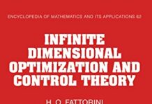 Infinite Dimensional Optimization and Control Theory (Encyclopedia of Mathematics and its Applications Book 62) 1st Edition by Hector O. Fattorini (PDF)