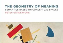 The Geometry of Meaning: Semantics Based on Conceptual Spaces (The MIT Press) by Peter Gardenfors (PDF)