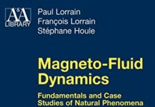 Magneto-Fluid Dynamics: Fundamentals and Case Studies of Natural Phenomena (Astronomy and Astrophysics Library) 2006th Edition by Paul Lorrain (PDF)