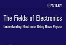 The Fields of Electronics: Understanding Electronics Using Basic Physics 1st Edition by Ralph Morrison (PDF)