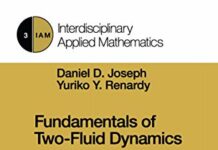 Fundamentals of Two-Fluid Dynamics: Part I: Mathematical Theory and Applications (Interdisciplinary Applied Mathematics, 3) by Daniel D. Joseph (PDF)