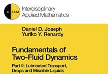 Fundamentals of Two-Fluid Dynamics: Part II: Lubricated Transport, Drops and Miscible Liquids by Daniel D. Joseph (PDF)