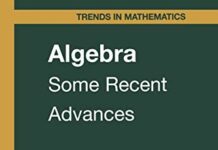 Algebra: Some Recent Advances (Trends in Mathematics) by I.B.S. Passi (PDF)
