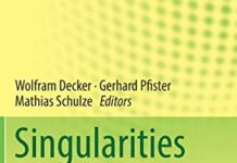 Singularities and Computer Algebra: Festschrift for Gert-Martin Greuel on the Occasion of his 70th Birthday by Wolfram Decker (PDF)