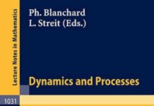 Dynamics and Processes: Proceedings of the Third Encounter in Mathematics and Physics, held in Bielefeld, Germany, Nov. 30 – Dec. 4, 1981 (Lecture Notes in Mathematics, 1031) by Ph. Blanchard (PDF)
