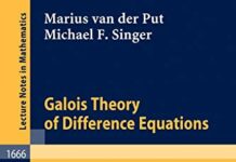 Galois Theory of Difference Equations (Lecture Notes in Mathematics, 1666) 1997th Edition by Marius van der Put (PDF)
