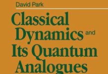 Classical Dynamics and Its Quantum Analogues by David Park (PDF)