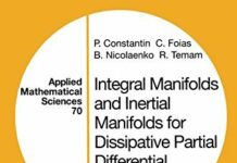 Integral Manifolds and Inertial Manifolds for Dissipative Partial Differential Equations (Applied Mathematical Sciences Book 70) by P. Constantin (PDF)