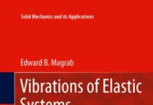 Vibrations of Elastic Systems: With Applications to MEMS and NEMS (Solid Mechanics and Its Applications Book 184) 2012th Edition by Edward B. Magrab (PDF)