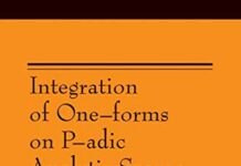 Integration of One-forms on P-adic Analytic Spaces. (AM-162) (Annals of Mathematics Studies) by Vladimir G. Berkovich (PDF)
