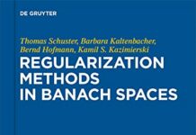 Regularization Methods in Banach Spaces (Radon Series on Computational and Applied Mathematics Book 10) by Thomas Schuster (PDF)