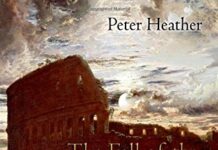 The Fall of the Roman Empire: A New History of Rome and the Barbarians 1st Edition by Peter Heather (PDF)