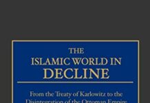The Islamic World in Decline: From the Treaty of Karlowitz to the Disintegration of the Ottoman Empire by Martin Sicker (PDF)