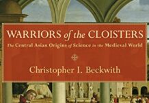 Warriors of the Cloisters: The Central Asian Origins of Science in the Medieval World by Christopher I. Beckwith (PDF)