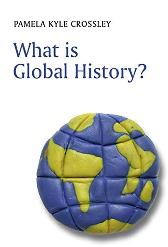 What Is Global History Pamela Kyle Crossley