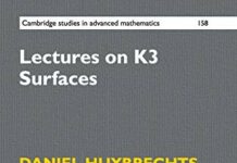 Lectures on K3 Surfaces (Cambridge Studies in Advanced Mathematics, Series Number 158) by Daniel Huybrechts (PDF)