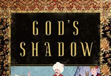 God’s Shadow: Sultan Selim, His Ottoman Empire, and the Making of the Modern World by Alan Mikhail (PDF)