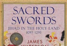Sacred Swords: Jihad in the Holy Land, 1097–1291 by James Waterson (PDF)