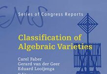 Classification of Algebraic Varieties (EMS Series of Congress Reports) by Carel Faber (PDF)