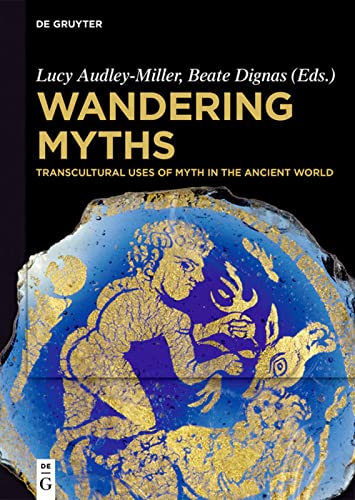 Wandering Myths: Transcultural Uses of Myth in the Ancient World by ...