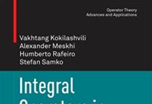 Integral Operators in Non-Standard Function Spaces: Volume 1: Variable Exponent Lebesgue and Amalgam Spaces (Operator Theory: Advances and Applications, 248) by Vakhtang Kokilashvili (PDF)