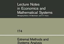 Extremal Methods and Systems Analysis: An International Symposium on the Occasion of Professor Abraham Charnes’ Sixtieth Birthday Austin, Texas, … Notes in Economics and Mathematical Systems) by A. V. Fiacco (PDF)