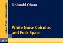 White Noise Calculus and Fock Space by Nobuaki Obata (PDF)